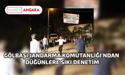 GÖLBAŞI JANDARMA KOMUTANLIĞI'NDAN DÜĞÜNLERE SIKI DENETİM