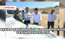 BAŞKAN ŞAHİN DRİFT ALANI PROJESİNİ YERİNDE İNCELEDİ