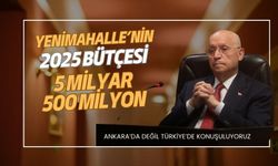 Yenimahalle’nin 2025 bütçesi 5 milyar 500 milyon