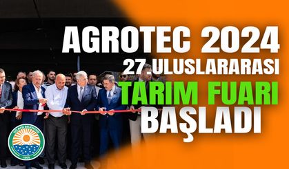 AGROTEC 2024 27. ULUSLARARASI TARIM FUARI BAŞLADI