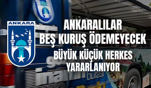 Ankaralılar 5 kuruş ödemeyecek! Eylül’de de devam ediyor… Büyük küçük herkes yararlanıyor