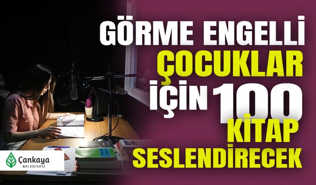 ÇANKAYA BELEDİYESİ SESLİ KÜTÜPHANE BAĞIŞLARLA BÜYÜYOR