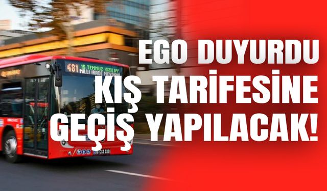 EGO duyurdu: Kış tarifesine geçiş yapılacak! Otobüs, Metro, Ankaray… Bugün başlıyor