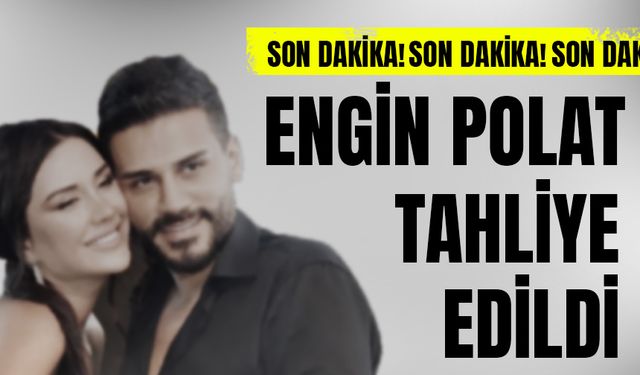 SON DAKİKA! Engin Polat tahliye edildi