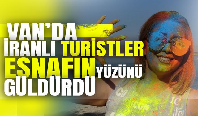 Van'da İranlı turistler esnafın yüzünü güldürdü