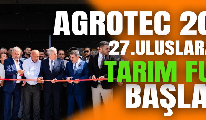 AGROTEC 2024 27. ULUSLARARASI TARIM FUARI BAŞLADI