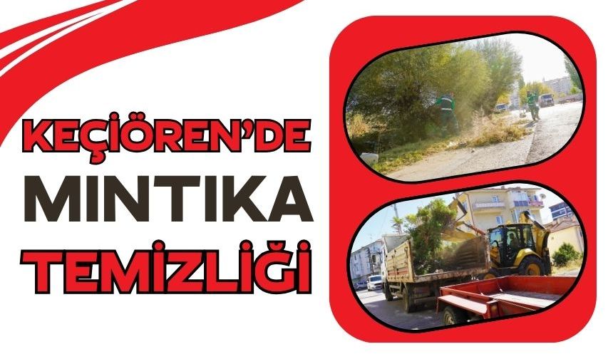 KEÇİÖREN’DE MINTIKA TEMİZLİĞİ