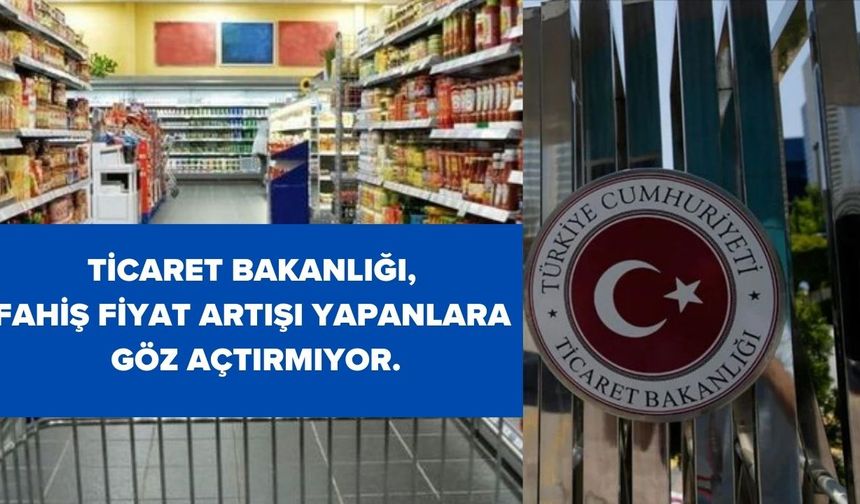 Ticaret Bakanlığı paylaştı: Haksız fiyat artışına geçit yok